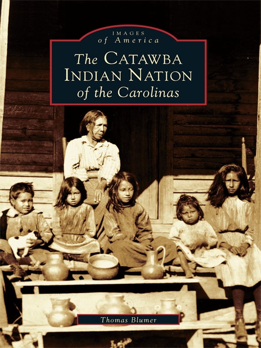 Title details for The Catawba Indian Nation of the Carolinas by Thomas Blumer - Available
